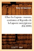 Chez Les Lapons: Moeurs, Coutumes Et L?gendes de la Laponie Norv?gienne (?d.1890)