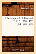 Chroniques de J. Froissart. T. 8, 2 (1370-1377) (?d.1869-1899)