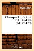 Chroniques de J. Froissart. T. 9 (1377-1380) (?d.1869-1899)