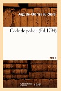 Code de Police. Tome 1 (?d.1794)