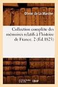 Collection Compl?te Des M?moires Relatifs ? l'Histoire de France. 2 (?d.1825)