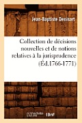 Collection de D?cisions Nouvelles Et de Notions Relatives ? La Jurisprudence (?d.1766-1771)
