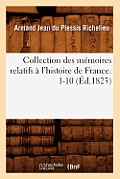 Collection Des M?moires Relatifs ? l'Histoire de France. 1-10 (?d.1823)