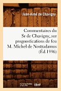 Commentaires Du Sr de Chavigny, .Sur Prognostications de Feu M. Michel de Nostradamus (?d.1596)