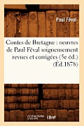 Contes de Bretagne: Oeuvres de Paul F?val Soigneusement Revues Et Corrig?es (5e ?d.) (?d.1878)
