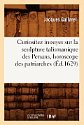 Curiositez Inouyes Sur La Sculpture Talismanique Des Persans, Horoscope Des Patriarches (?d.1629)
