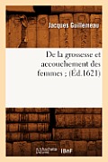 de la Grossesse Et Accouchement Des Femmes (?d.1621)