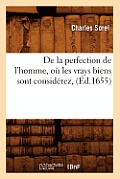 de la Perfection de l'Homme, O? Les Vrays Biens Sont Consid?rez, (?d.1655)