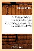 de Paris Au Sahara: Itin?raire Descriptif Et Arch?ologique Aux Villes Romaines (?d.1890)