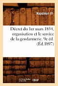 D?cret Du 1er Mars 1854, Organisation Et Le Service de la Gendarmerie. 9e ?d. (?d.1897)