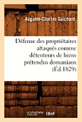 D?fense Des Propri?taires Attaqu?s Comme D?tenteurs de Biens Pr?tendus Domaniaux (?d.1829)