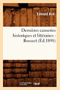 Derni?res Causeries Historiques Et Litt?raires: Bossuet (?d.1898)