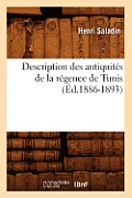 Description Des Antiquit?s de la R?gence de Tunis (?d.1886-1893)