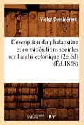 Description Du Phalanst?re Et Consid?rations Sociales Sur l'Architectonique (2e ?d) (?d.1848)