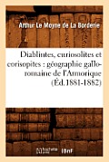 Diablintes, Curiosolites Et Corisopites: G?ographie Gallo-Romaine de l'Armorique (?d.1881-1882)