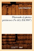 Diamants Et Pierres Pr?cieuses (3e ?d.) (?d.1887)