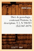 Dict. de Pomologie: Contenant l'Histoire, La Description. T 2, N 390-915 (?d.1867-1879)