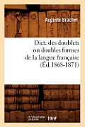Dict. Des Doublets Ou Doubles Formes de la Langue Fran?aise (?d.1868-1871)