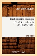 Dictionnaire Classique d'Histoire Naturelle. Tome Second (?d.1822-1831)