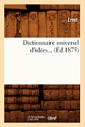 Dictionnaire Universel d'Id?es. Tome 1 (?d.1875)