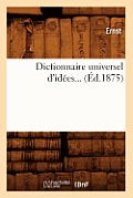 Dictionnaire Universel d'Id?es. Tome 2 (?d.1875)