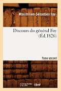 Discours Du G?n?ral Foy. Tome Second (?d.1826)