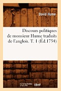 Discours Politiques de Monsieur Hume Traduits de l'Anglois. T. 1 (?d.1754)