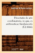Dissertatio de Arte Combinatoria, in Qua, Ex Arithmeticae Fundamentis, (?d.1666)