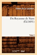 Du Royaume de Siam. Tome 2 (?d.1691)