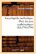 Encyclop?die M?thodique. Dict. Des Jeux Math?matiques (?d.1798-1799)