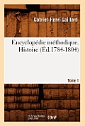 Encyclop?die M?thodique. Histoire. Tome 1 (?d.1784-1804)