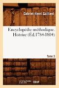 Encyclop?die M?thodique. Histoire. Tome 3 (?d.1784-1804)