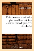 Entretiens Sur Les Vies Des Plus Excellens Peintres Anciens Et Modernes. T.5 (?d.1725)