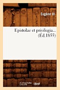 Epistolae Et Privilegia (?d.1855)