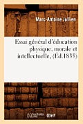 Essai G?n?ral d'?ducation Physique, Morale Et Intellectuelle, (?d.1835)