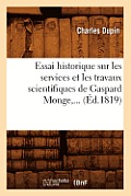 Essai Historique Sur Les Services Et Les Travaux Scientifiques de Gaspard Monge (?d.1819)