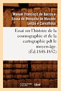 Essai Sur l'Histoire de la Cosmographie Et de la Cartographie Pdt Le Moyen-?ge. T 1 (?d.1848-1852)