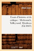 Essais d'Histoire Et de Critique: Metternich, Talleyrand, Mirabeau, (?d.1883)