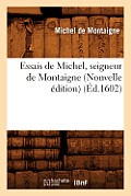 Essais de Michel, Seigneur de Montaigne (Nouvelle ?dition) (?d.1602)