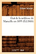 ?tat de la Noblesse de Marseille En 1693, (?d.1868)