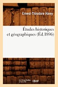 ?tudes Historiques Et G?ographiques (?d.1896)