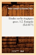 Etudes Sur Les Tragiques Grecs. 1-2. Euripide (?d.1873)