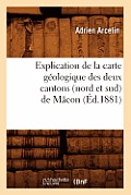 Explication de la Carte G?ologique Des Deux Cantons (Nord Et Sud) de M?con (?d.1881)