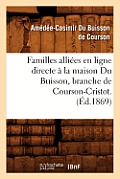 Familles Alli?es En Ligne Directe ? La Maison Du Buisson, Branche de Courson-Cristot. (?d.1869)