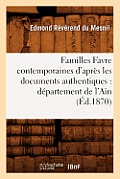 Familles Favre Contemporaines d'Apr?s Les Documents Authentiques: D?partement de l'Ain (?d.1870)