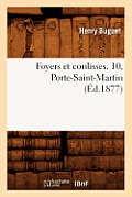Foyers Et Coulisses. 10, Porte-Saint-Martin (?d.1877)