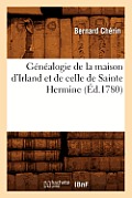 G?n?alogie de la Maison d'Irland Et de Celle de Sainte Hermine (?d.1780)