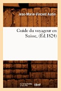 Guide Du Voyageur En Suisse, (?d.1824)