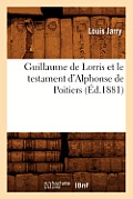 Guillaume de Lorris Et Le Testament d'Alphonse de Poitiers (?d.1881)