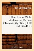 Hinterlassene Werke Des Generals Carl Von Clausewitz ?ber Krieg. B 10 (?d.1832-1837)
